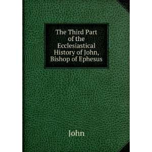   Third Part of the Ecclesiastical History of John, Bishop of Ephesus