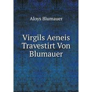  Virgils Aeneis Travestirt Von Blumauer Aloys Blumauer 