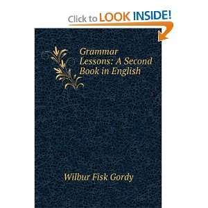    Grammar Lessons A Second Book in English Wilbur Fisk Gordy Books