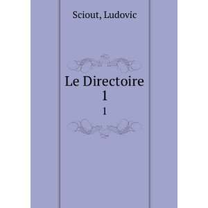  Le Directoire. 1 Ludovic Sciout Books