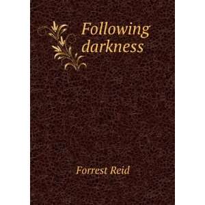  Following darkness Forrest Reid Books