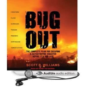 Bug Out The Complete Plan for Escaping a Catastrophic Disaster Before 
