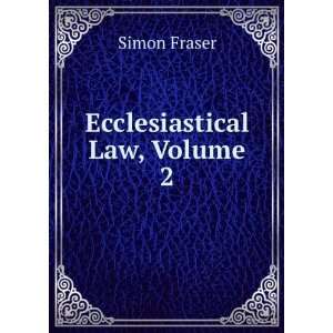  Ecclesiastical Law, Volume 2 Simon Fraser Books