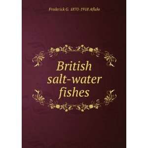    British salt water fishes Frederick G. 1870 1918 Aflalo Books