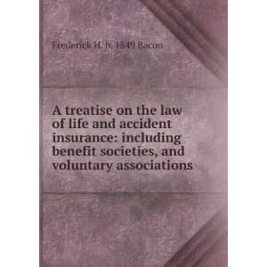   , and voluntary associations Frederick H. b. 1849 Bacon Books