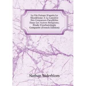   eschatologie ComparÃ©e (French Edition) Nathan SÃ¶derblom Books