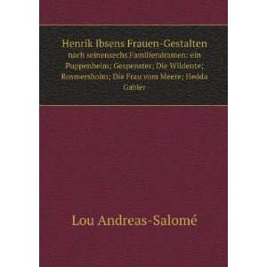  ; Die Frau vom Meere; Hedda Gabler Lou Andreas SalomÃ© Books