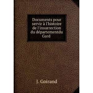   de linsurrection du dÃ©partementdu Gard . J. Goirand Books
