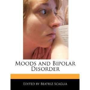 Moods and Bipolar Disorder (9781171170778) Beatriz 