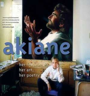   Akiane Her Life, Her Art, Her Poetry by Akiane 