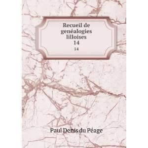  Recueil de genÃ©alogies lilloises. 14 Paul Denis du PÃ©age Books