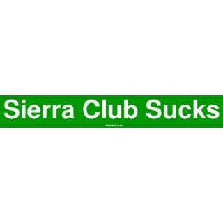 Sierra Club Sucks Bumper Sticker