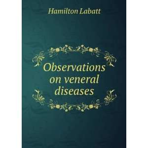  Observations on veneral diseases Hamilton Labatt Books