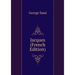 Jacques (French Edition) George Sand Books