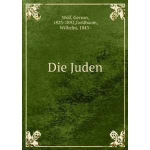  Die Juden Gerson, 1823 1892,Goldbaum, Wilhelm, 1843  Wolf Books