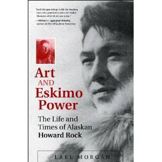 Art and Eskimo Power The Life and Times of Alaskan Howard Rock by 