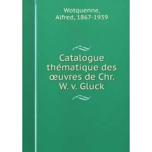   des Åuvres de Chr. W. v. Gluck Alfred, 1867 1939 Wotquenne Books