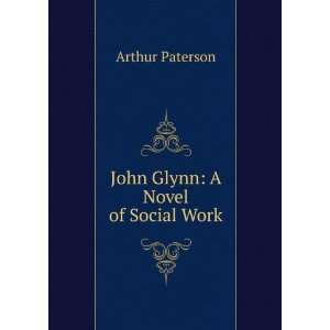  John Glynn A Novel of Social Work Arthur Paterson Books