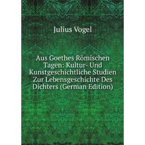   Lebensgeschichte Des Dichters (German Edition) Julius Vogel Books