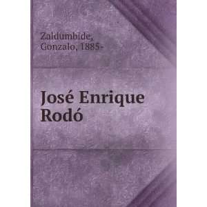 JosÃ© Enrique RodÃ³ Gonzalo, 1885  Zaldumbide  Books