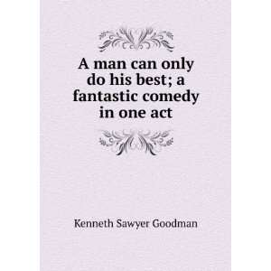   his best; a fantastic comedy in one act Kenneth Sawyer Goodman Books