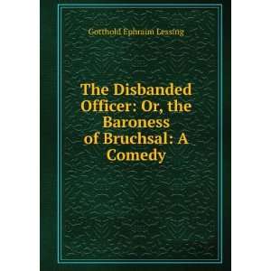   , the Baroness of Bruchsal A Comedy Gotthold Ephraim Lessing Books