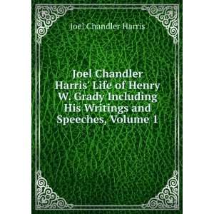  Joel Chandler Harris Life of Henry W. Grady Including His 
