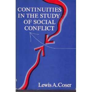    Continuities in the Study of Social Conflict. Lewis A Coser Books