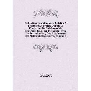  Des SupplÃ©mens, Des Notices Et Des Notes, Volume 3 Guizot Books