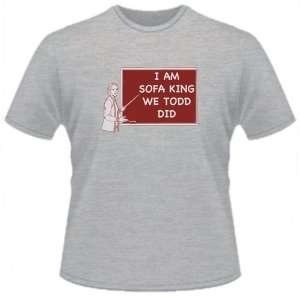  FUNNY T SHIRT  I Am Sofa King We Todd Did Funny Toys 