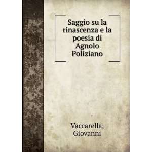   rinascenza e la poesia di Agnolo Poliziano Giovanni Vaccarella Books