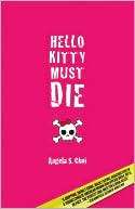 Hello Kitty Must Die Angela S. Choi