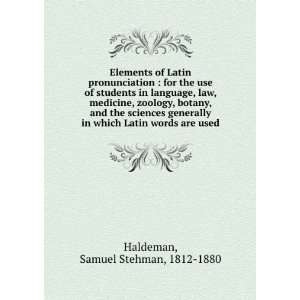   which Latin words are used Samuel Stehman, 1812 1880 Haldeman Books