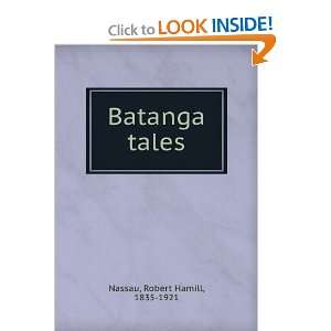 Batanga tales Robert Hamill, 1835 1921 Nassau Books