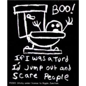  If I Was A Turd Id Scare People Sticker Toys & Games