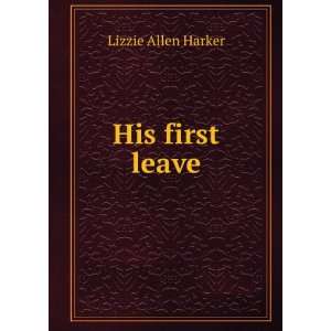  His First Leave Lizzie Allen Harker Books