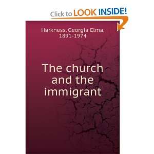   The church and the immigrant Georgia Elma, 1891 1974 Harkness Books