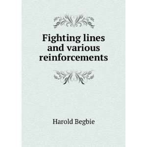    Fighting lines and various reinforcements Harold Begbie Books