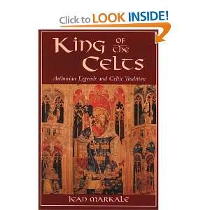  King of the Celts Arthurian Legends and Celtic Tradition 