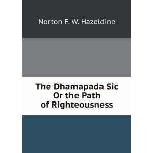   Sic Or the Path of Righteousness Norton F. W. Hazeldine Books