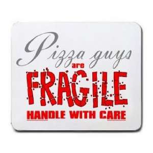  Pizza guys are FRAGILE handle with care Mousepad Office 