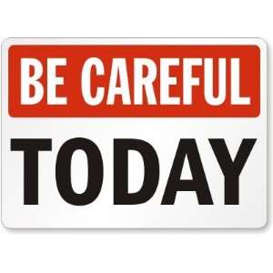  Be Careful Today (Red) Aluminum Sign, 14 x 10 Office 