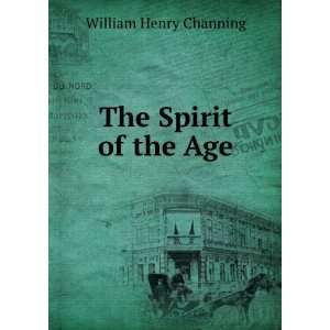  The Spirit of the Age William Henry Channing Books