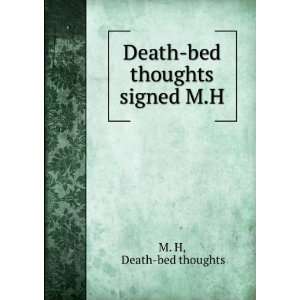    Death bed thoughts signed M.H Death bed thoughts M. H Books