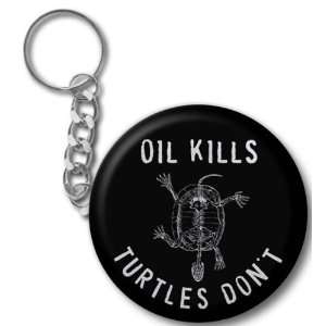   Oil Kills Turtles Dont Gulf Bp Spill 2.25 Inch Button Style Key Chain