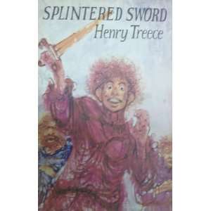  Splintered sword. Henry Treece Books