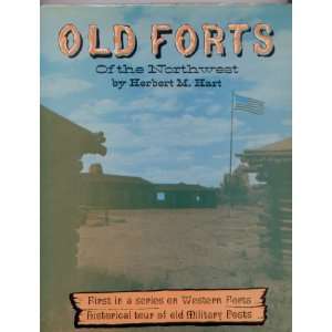   Forts, Historical Tour Of Old Military Posts Herbert M. Hart Books