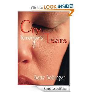 Cry Tomorrows Tears Betty Bobinger  Kindle Store