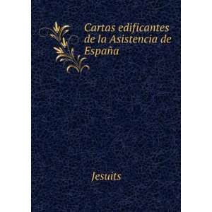  Cartas edificantes de la Asistencia de EspaÃ±a Jesuits Books