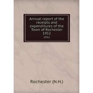   expenditures of the Town of Rochester. 1952 Rochester (N.H.) Books